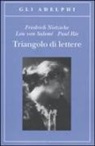 Lou Andreas-Salomé, Friedrich Nietzsche, Paul Rée, M. Carpitella, E. Pfeiffer - Triangolo di lettere