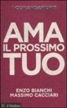 Enzo Bianchi, Massimo Cacciari - I comandamenti. Ama il prossimo tuo