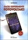Lucio Sciamanna - Facili esperimenti fotovoltaici