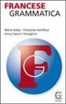 Françoise Danflous, Marie Galey, Anna Tartaglino Mazzucchelli - Francese. Grammatica