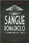 Luciano Foglietta, Giancarlo Mazzuca - Sangue romagnolo. I compagni del duce
