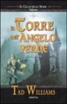 Tad Williams - La torre dell'angelo verde. Il ciclo delle spade. Prima parte
