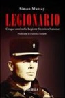 Simon Murray - Legionario. Cinque anni nella Legione straniera francese