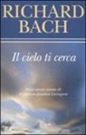 Richard Bach - Il cielo ti cerca