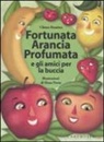 Chiara Patarino, Elena Prette - Fortunata Arancia Profumata e gli amici per la buccia