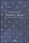 Raniero La Valle - Paradiso e libertà. L'uomo, quel Dio peccatore
