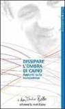 Antonio Bello - Dissipare l'ombra di Caino. Appunti sulla nonviolenza