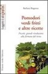 Barbara Buganza - Pomodori verdi fritti e altre ricette. Piccole e grandi rivoluzioni alla fermata del treno