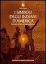 Heike Owusu - I simboli degli indiani d'America. L'essenza della tradizione pellerossa