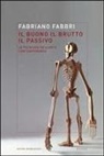 Fabriano Fabbri - Il buono, il brutto, il passivo. Stili e tecniche dell'arte contemporanea