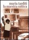 Maria Tarditi - La maestra cattiva