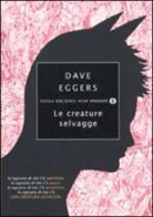 Dave Eggers - Le creature selvagge