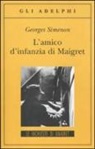 Georges Simenon - L' amico d'infanzia di Maigret