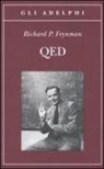 Richard P. Feynman - QED. La strana teoria della luce e della materia