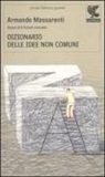 Armando Massarenti - Dizionario delle idee non comuni