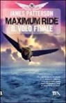 James Patterson - Il volo finale. Maximum Ride