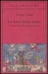 Pietro Citati - La luce della notte. I grandi miti nella storia del mondo