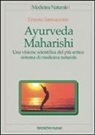 Ernesto Iannaccone - Ayurveda Maharishi. Una visione scientifica del più antico sistema di medicina naturale