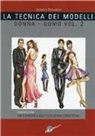 Antonio Donnanno - La tecnica dei modelli uomo-donna. Come realizzare abiti, giacche e gilet, tute, intimo, corsetteria