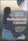 Nirodh Fortini, Ushma Hinnawi, Maurizio Morelli - Meditazione sui 5 elementi. Un viaggio magico attraverso la terra, l'acqua, il fuoco, l'aria, l'etere. CD Audio