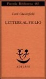 Philip D. Chesterfield, M. Fumaroli - Lettere al figlio 1750-1752