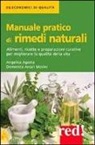 Angelica Agosti, Domenica Arcari Morini - Manuale pratico di rimedi naturali. Alimenti, ricette e preparazioni curative per migliorare la qualità della vita