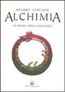 Helmut Gebelein - Alchimia. La magia della sostanza