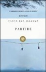 Tahar Ben Jelloun - Partire