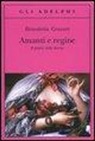 Benedetta Craveri - Amanti e regine. Il potere delle donne