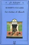 Roberto Calasso - La rovina di Kasch