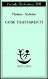 Vladimir Nabokov - Cose trasparenti