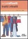 Luca Raffaelli - Tratti & ritratti. I grandi personaggi del fumetto da Alan Ford a Zagor