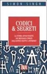 Simon Singh, S. Galli - Codici & segreti. La storia affascinante dei messaggi cifrati dall'antico Egitto a Internet