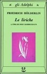 Friedrich Hölderlin, E. Mandruzzato - Le liriche. Testo a fronte