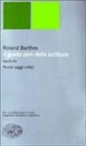 Roland Barthes - Il grado zero della scrittura-Nuovi saggi critici