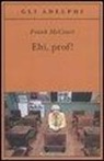 Frank McCourt - Ehi, prof!