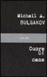 Michail Bulgakov - Cuore di cane