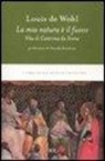 Louis de Wohl, Louis Wohl - La mia natura è il fuoco. Vita di Caterina da Siena