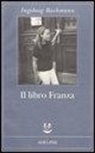 Ingeborg Bachmann, L. Reitani - Il libro Franza