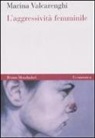 Marina Valcarenghi - L'aggressività femminile