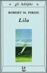 Robert M. Pirsig - Lila. Indagine sulla morale
