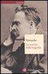 Friedrich Nietzsche, P. Chiarini, R. Venuti - La nascita della tragedia ovvero grecità e pessimismo