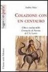 Andrea Maia - Colazione con un centauro. Cibo e cucina in «Le cronache di Narnia» di C.S. Lewis