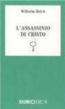 Wilhelm Reich - L' assassinio di Cristo