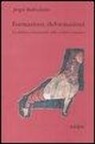 Jurgis Baltrusaitis - Formazioni, deformazioni. La stilistica ornamentale nella scultura romanica