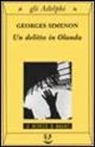 Georges Simenon - Un delitto in Olanda