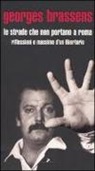 Georges Brassens - Le strade che non portano a Roma. Riflessioni e massime d'un libertario