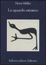 Herta Müller - Lo sguardo estraneo