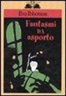 Eva Ibbotson, K. Meyer - Fantasmi da asporto
