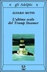 ?Lvaro Mutis - L'ultimo scalo del Tramp Steamer